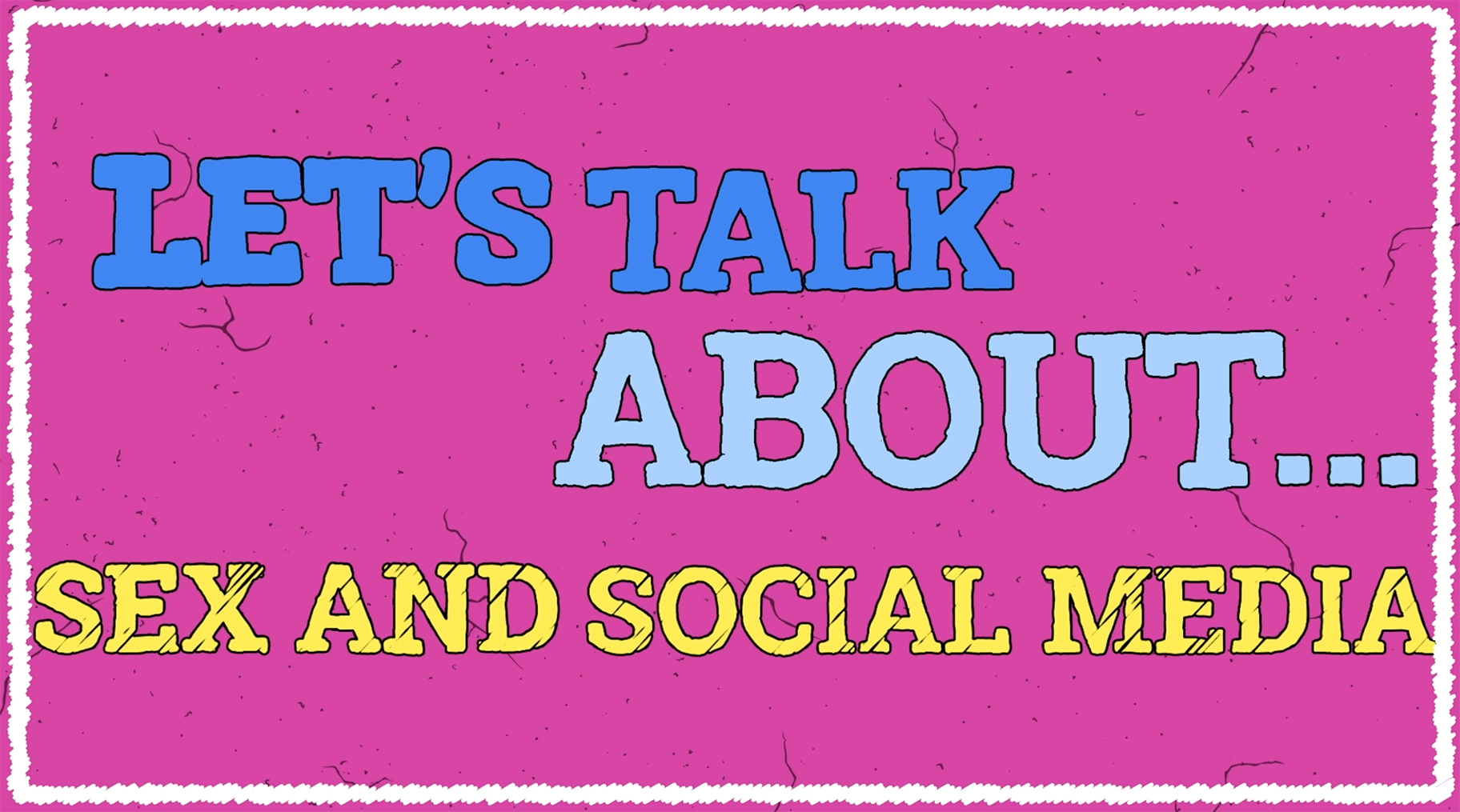 Let's Talk About... Sex & Social Media