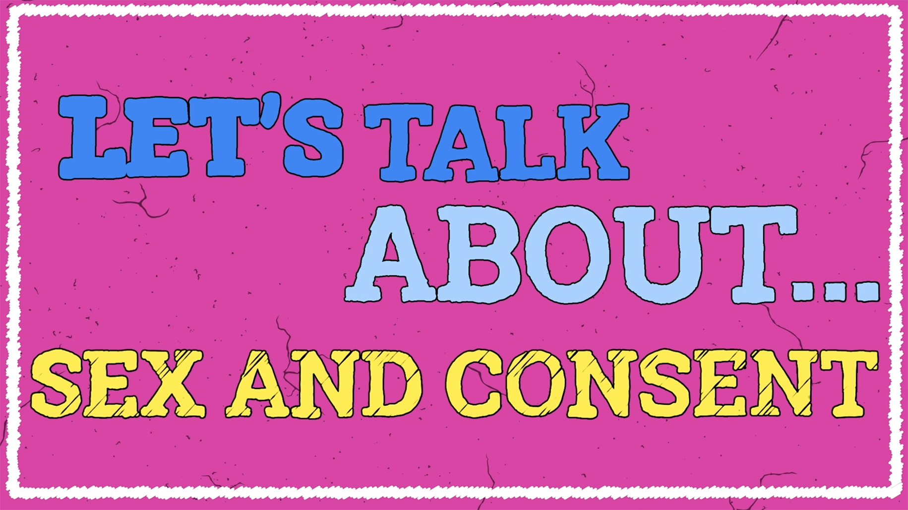Let's Talk About... sex and consent