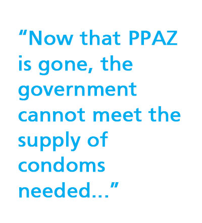 Now that PPAZ is gone, the government cannot meet the supply of condoms needed
