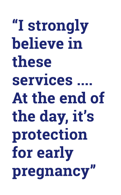 “I strongly believe in these services .... At the end of the day, it’s protection for early pregnancy”